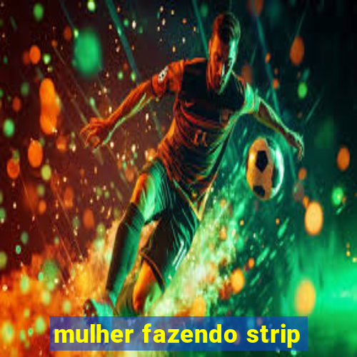 mulher fazendo strip